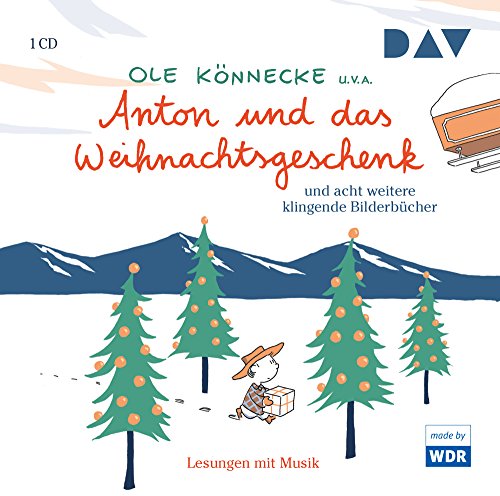 Anton und das Weihnachtsgeschenk und sechs weitere klingende Bilderbücher: Szenische Lesungen mit Musik (1 CD)