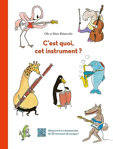 C'est quoi, cet instrument ?: Découvre-le en écoutant plus de 50 morceaux de musique !