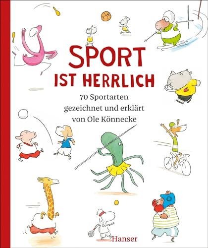 Sport ist herrlich: 70 Sportarten gezeichnet und erklärt von Ole Könnecke, DAS Buch zu den Olympischen Spielen 2024