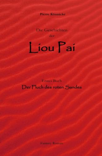 Die Geschichten der Liou Pai: Der Fluch des roten Sandes