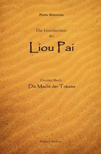 Die Geschichten der Liou Pai: Die Macht der Träume von epubli