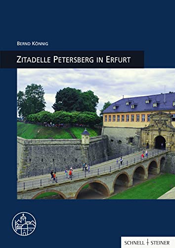 Zitadelle Petersberg in Erfurt: Burgenführer Bd. 31 (Burgen, Schlösser und Wehrbauten in Mitteleuropa) von Schnell & Steiner GmbH