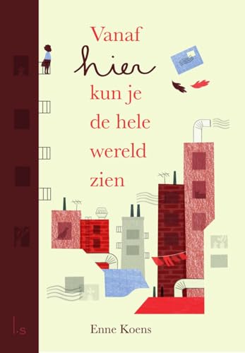 Vanaf hier kun je de hele wereld zien Vanaf hier kun je de hele wereld zien von Luitingh Sijthoff