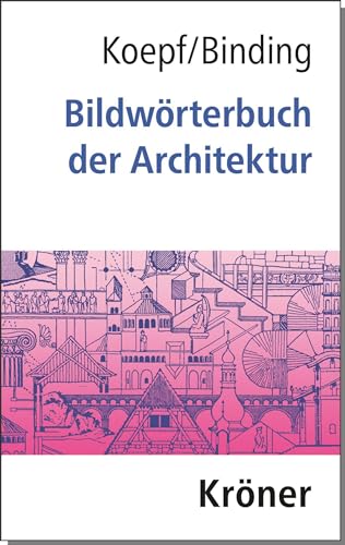 Bildwörterbuch der Architektur: Mit englischem, französischem, italienischem und spanischem Fachglossar (Kröners Taschenausgaben (KTA)) von Kroener Alfred GmbH + Co.