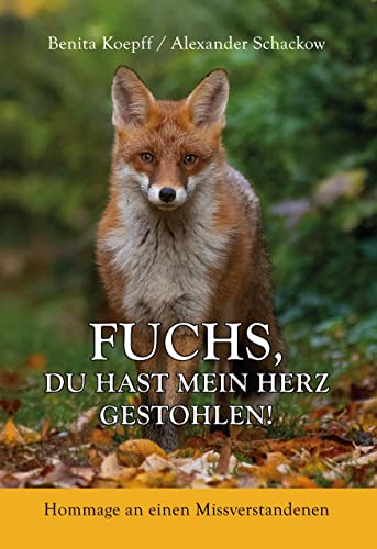 Fuchs, du hast mein Herz gestohlen!: Hommage an einen Missverstandenen von BoD – Books on Demand