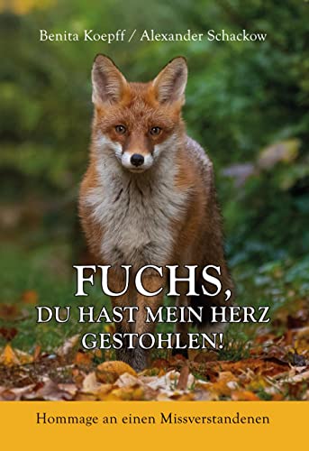 Fuchs, du hast mein Herz gestohlen!: Hommage an einen Missverstandenen