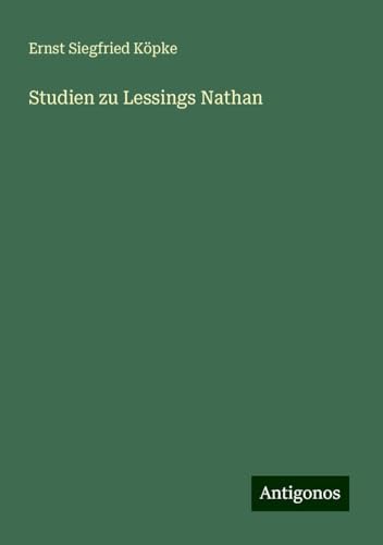 Studien zu Lessings Nathan von Antigonos Verlag