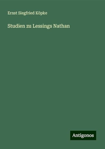 Studien zu Lessings Nathan von Antigonos Verlag