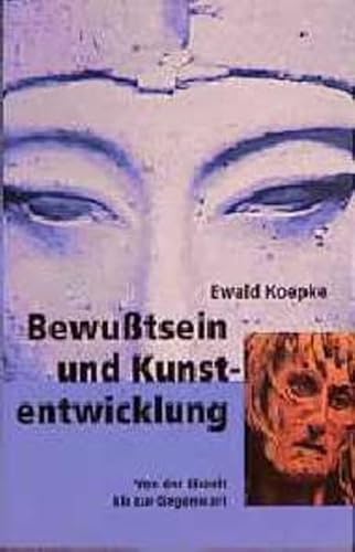 Bewusstsein und Kunstentwicklung: Von der Eiszeit bis zur Gegenwart