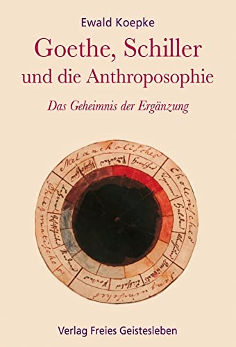 Goethe, Schiller und die Anthroposophie: Das Geheimnis der Ergänzung