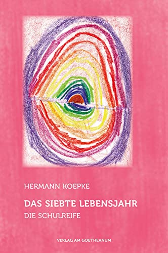 Das siebte Lebensjahr: Die Schulreife von Verlag am Goetheanum