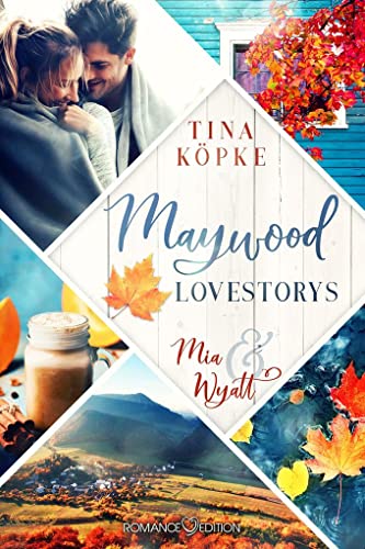 Maywood Lovestorys: Mia & Wyatt von Romance Edition