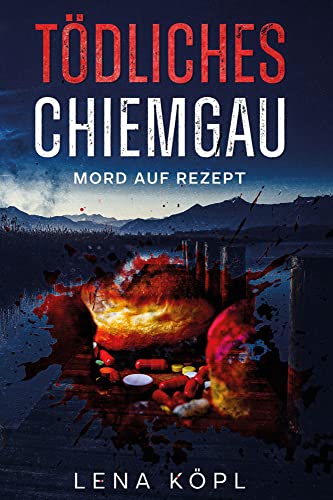 Tödliches Chiemgau: Mord auf Rezept von Herzsprung-Verlag