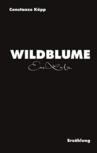 Wildblume: Eine Liebe von BoD – Books on Demand