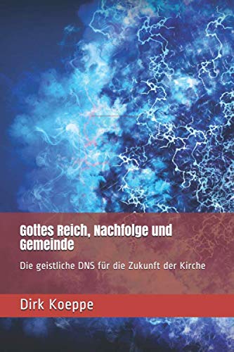 Gottes Reich, Nachfolge und Gemeinde von Independently published