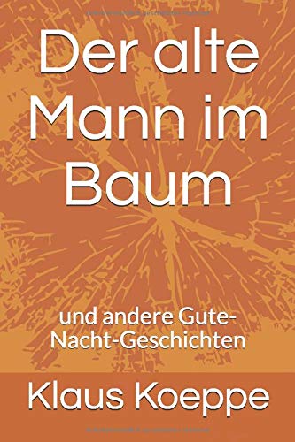 Der alte Mann im Baum: und andere Gute-Nacht-Geschichten