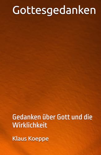 Gottesgedanken: Gedanken über Gott und die Wirklichkeit von Independently published