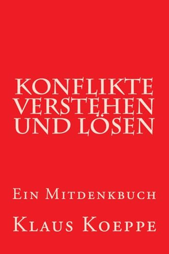 Konflikte verstehen und lösen: Ein Mitdenkbuch von CREATESPACE