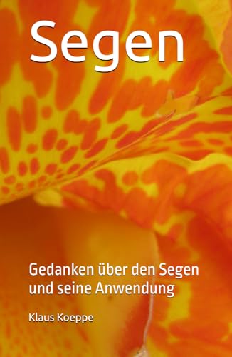 Segen: Gedanken über den Segen und seine Anwendung von Independently published
