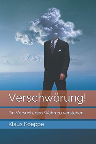 Verschwörung!: Ein Versuch, den Wahn zu verstehen von Independently published