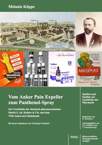 Vom Anker Pain Expeller zum Panthenol-Spray.: Zur Geschichte der chemisch-pharmazeutischen Fabrik F. Ad. Richter & Cie. und dem VEB Ankerwerk ... und Studien zur Geschichte der Pharmazie) von Wissenschaftliche