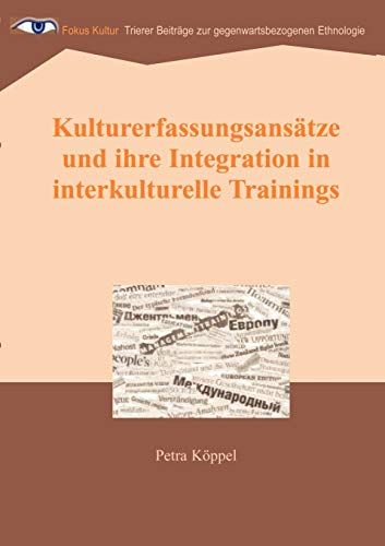 Kulturerfassungsansätze und ihre Integration in interkulturelle Trainings: Reihe Fokus Kultur, Band 2 von Books on Demand GmbH