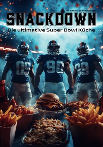 Snackdown: Die ultimative Super Bowl Küche von Independently published