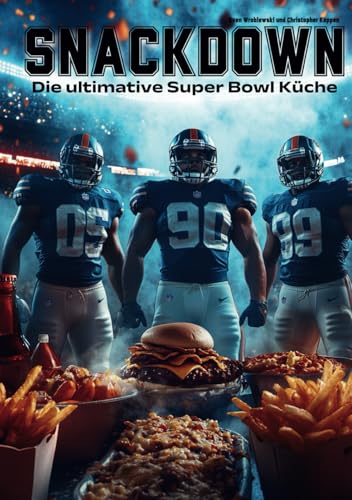 Snackdown: Die ultimative Super Bowl Küche von Independently published