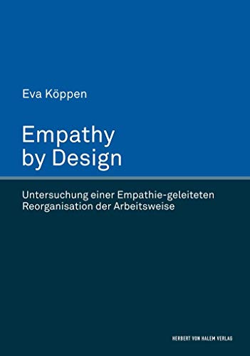 Empathy by Design: Untersuchung einer Empathie-geleiteten Reorganisation der Arbeitsweise