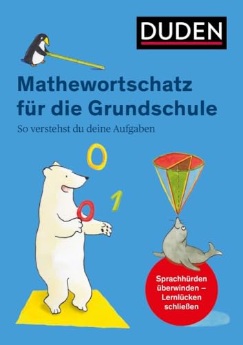 Mathewortschatz für die Grundschule: So verstehst du deine Aufgaben (Duden - Grundschulwörterbücher) von Duden / Duden / Bibliographisches Institut