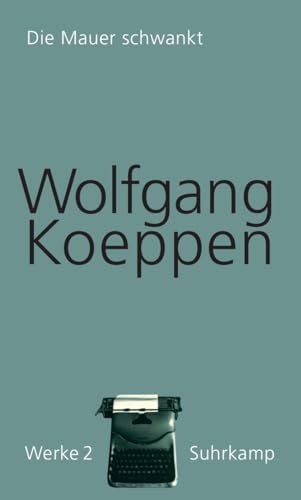 Werke in 16 Bänden: Band 2: Die Mauer schwankt Werke in 16 Bänden: Band 2: Die Mauer schwankt von Suhrkamp Verlag AG