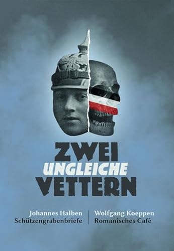 Zwei ungleiche Vettern: Johannes Halben und Wolfgang Koeppen Zwei ungleiche Vettern: Johannes Halben und Wolfgang Koeppen