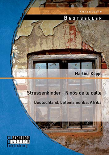 Strassenkinder - Ninõs de la calle: Deutschland, Lateinamerika, Afrika