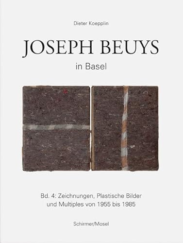 Joseph Beuys in Basel: Band 4: Zeichnungen, Plastische Bilder und Multiples von 1955 bis 1985 Joseph Beuys in Basel: Band 4: Zeichnungen, Plastische Bilder und Multiples von 1955 bis 1985