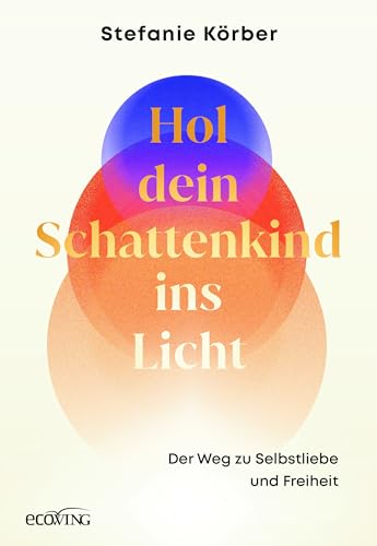 Hol dein Schattenkind ins Licht: Der Weg zu Selbstliebe und Freiheit. Lerne dich kennen, dann liebst du dich selbst. Ratgeber und Workbook für inneren Frieden und persönliches Wachstum von ecoWing