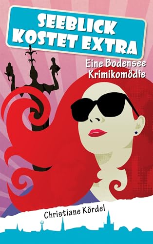 Seeblick kostet extra: Eine Bodensee Krimikomödie (Ines Fox)
