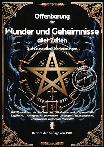 Offenbarung der Wunder und Geheimnisse aller Zeiten Bd. I. Auf Grund alter Überlieferungen und der neuesten Forschungen: Band I. Der Hypnotismus als ... Hilfsmittel (Okkultistische Bibliothek) von Oldtimertools Verlag