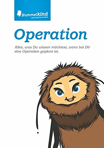 Operation: Alles, was Du wissen möchtest, wenn bei Dir eine Operation geplant ist (Hummelkind)