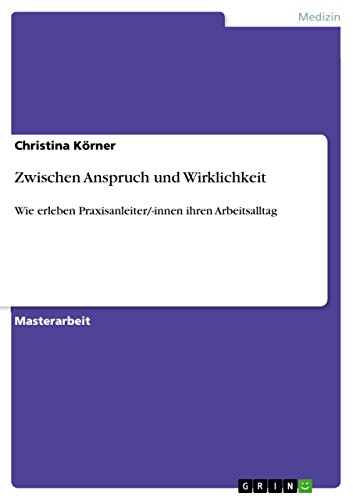 Zwischen Anspruch und Wirklichkeit: Wie erleben Praxisanleiter/-innen ihren Arbeitsalltag