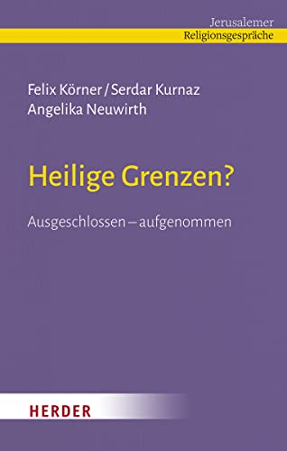 Heilige Grenzen?: Ausgeschlossen – aufgenommen von VERLAG HERDER GMBH