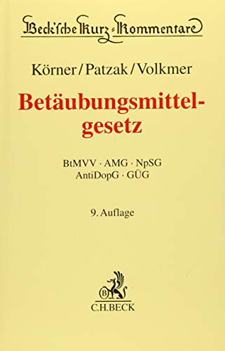 Betäubungsmittelgesetz: Betäubungsmittel-Verschreibungsverordnung, Arzneimittelgesetz, Neue-psychoaktive-Stoffe-Gesetz, Anti-Doping-Gesetz, ... (Beck'sche Kurz-Kommentare, Band 37)