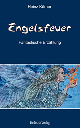 Engelsfeuer: Fantastische Erzählung