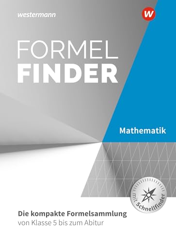 Formelfinder - Ausgabe für die Sekundarstufe I und II an Gymnasien: Die kompakte Formelsammlung von Klasse 5 bis zum Abitur Mathematik (Formelfinder: Ausgabe 2022 für das Gymnasium) von Westermann Bildungsmedien Verlag GmbH