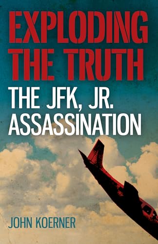 Exploding the Truth: The JFK, Jr. Assassination von Chronos Books