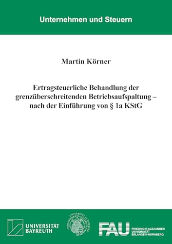 Ertragsteuerliche Behandlung der grenzüberschreitenden Betriebsaufspaltung – nach der Einführung von § 1a KStG (Unternehmen und Steuern) von Shaker