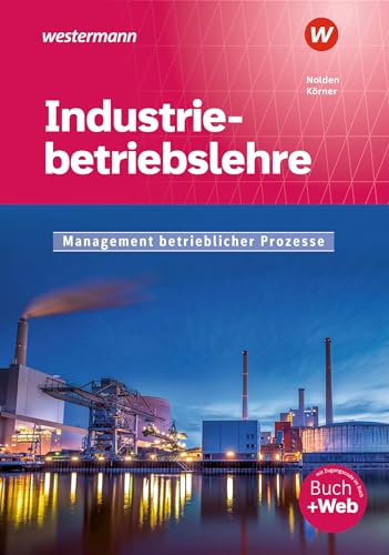 Industriebetriebslehre - Management betrieblicher Prozesse. Schülerband: Schulbuch. Mit Online-Zugang von Westermann Berufl.Bildung