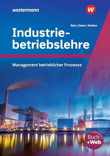Industriebetriebslehre - Management betrieblicher Prozesse: Schulbuch von Bildungsverlag Eins