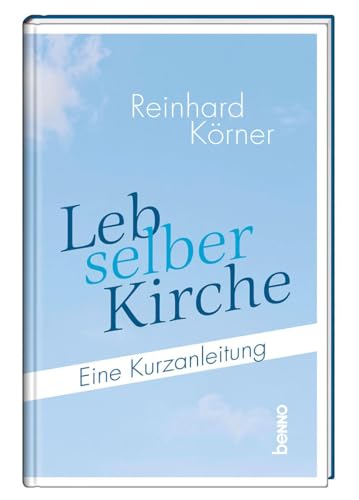 Leb selber Kirche: Eine Kurzanleitung