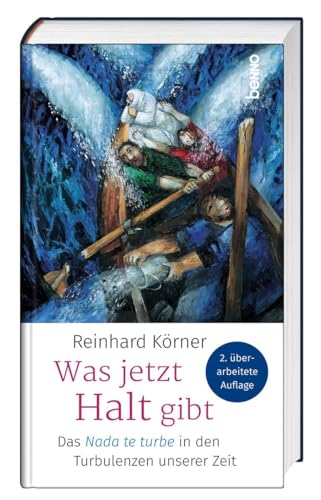 Was jetzt Halt gibt: Das "Nada te turbe" in den Turbulenzen unserer Zeit von St. Benno Verlag GmbH
