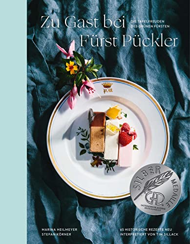 Zu Gast bei Fürst Pückler: Die Tafelfreuden des Grünen Fürsten. 60 historische Rezepte neu interpretiert von Prestel